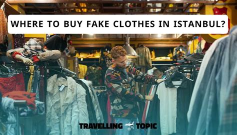 fake clothing istanbul|where to buy fake clothes.